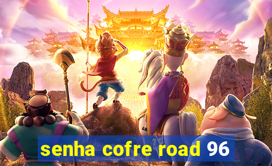 senha cofre road 96